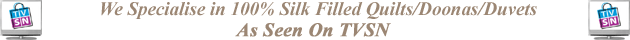 AS SEEN ON TVSN ~ Specializing in 100% SILK Filled Quilts/Doonas/Duvets.